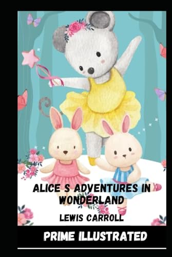 Alice's Adventures in Wonderland (Prime Illustrated) von Independently published
